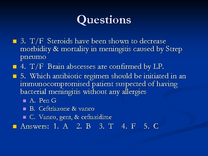 Questions n n n 3. T/F Steroids have been shown to decrease morbidity &