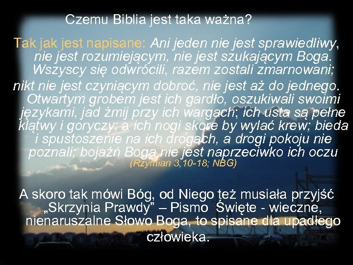 Czemu Biblia jest taka ważna? Tak jest napisane: Ani jeden nie jest sprawiedliwy, nie