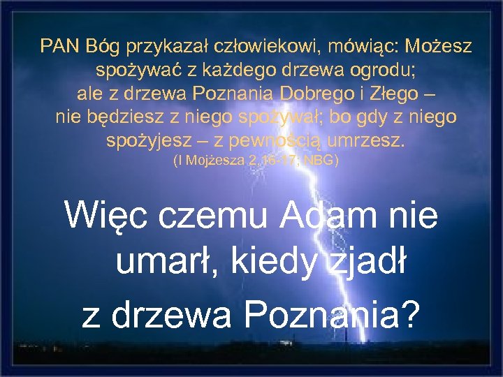 PAN Bóg przykazał człowiekowi, mówiąc: Możesz spożywać z każdego drzewa ogrodu; ale z drzewa