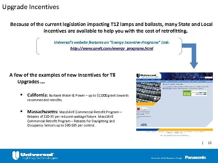Upgrade Incentives Because of the current legislation impacting T 12 lamps and ballasts, many