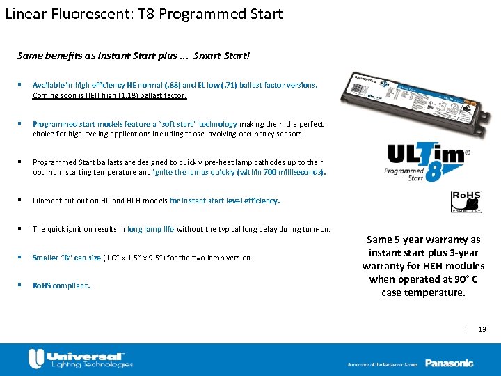 Linear Fluorescent: T 8 Programmed Start Same benefits as Instant Start plus. . .