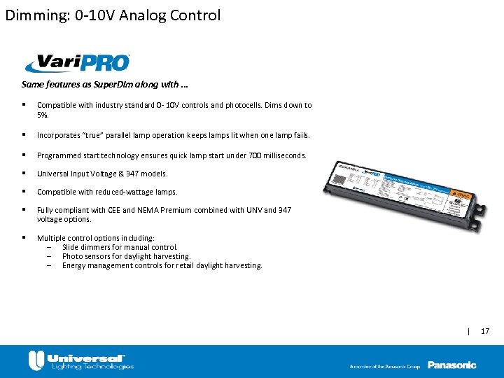 Dimming: 0 -10 V Analog Control Same features as Super. Dim along with. .