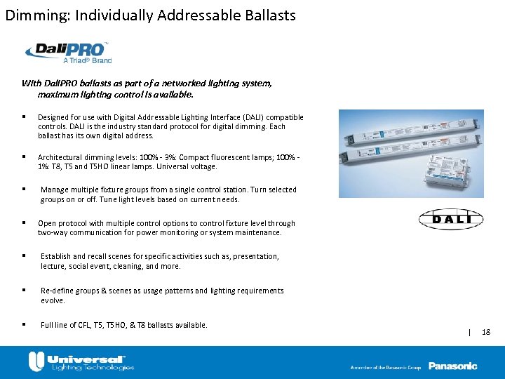 Dimming: Individually Addressable Ballasts With Dali. PRO ballasts as part of a networked lighting