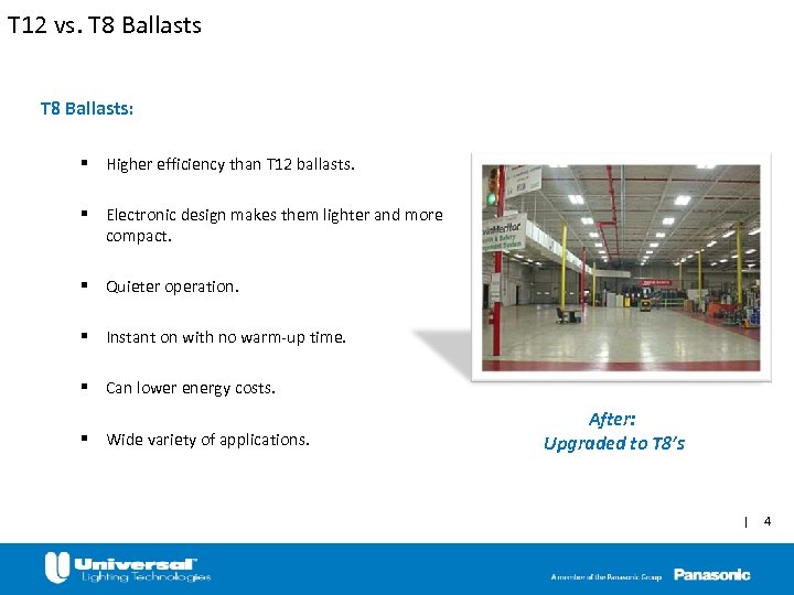 T 12 vs. T 8 Ballasts: § Higher efficiency than T 12 ballasts. §