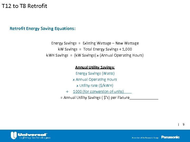 T 12 to T 8 Retrofit Energy Saving Equations: Energy Savings = Existing Wattage