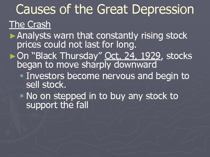 Causes of the Great Depression The Crash ► Analysts warn that constantly rising stock
