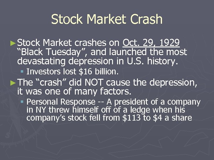 Stock Market Crash ► Stock Market crashes on Oct. 29, 1929 “Black Tuesday”, and