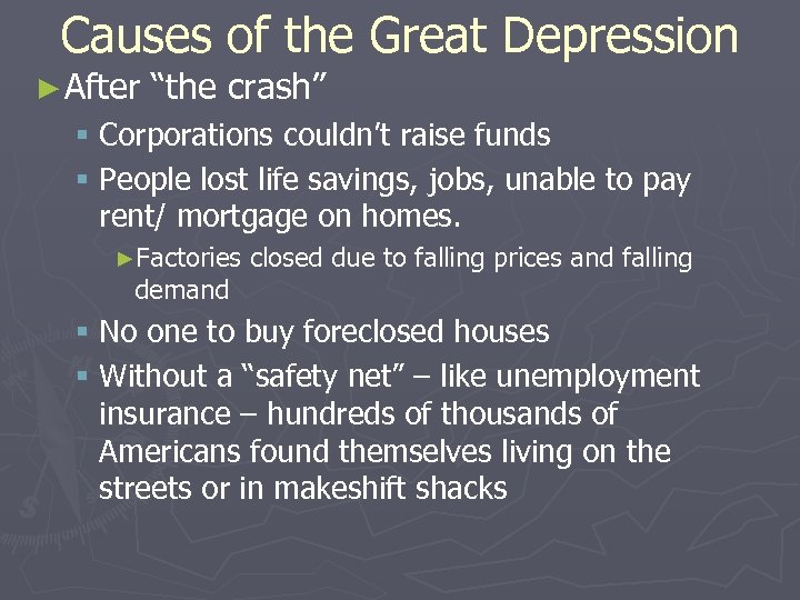 Causes of the Great Depression ► After “the crash” § Corporations couldn’t raise funds