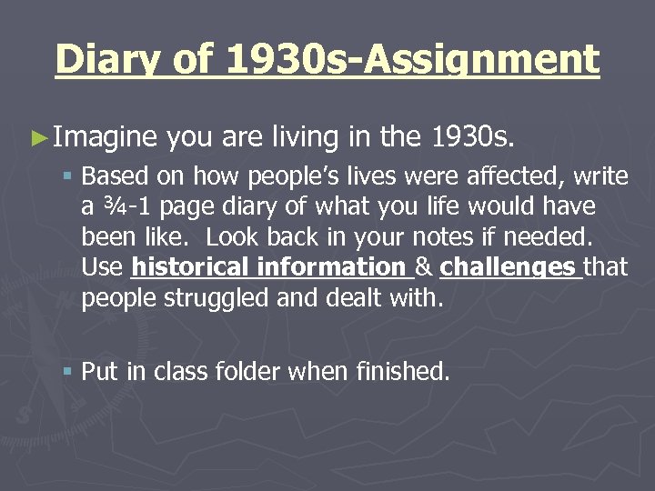 Diary of 1930 s-Assignment ► Imagine you are living in the 1930 s. §