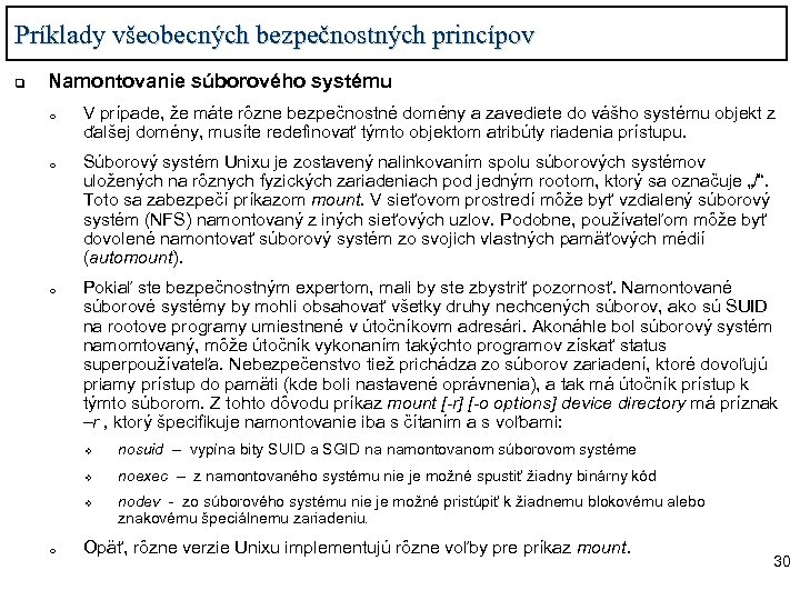 Príklady všeobecných bezpečnostných princípov q Namontovanie súborového systému o o o V prípade, že