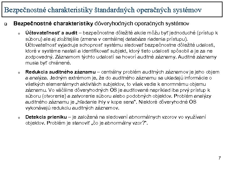 Bezpečnostné charakteristiky štandardných operačných systémov q Bezpečnostné charakteristiky dôveryhodných operačných systémov o o o
