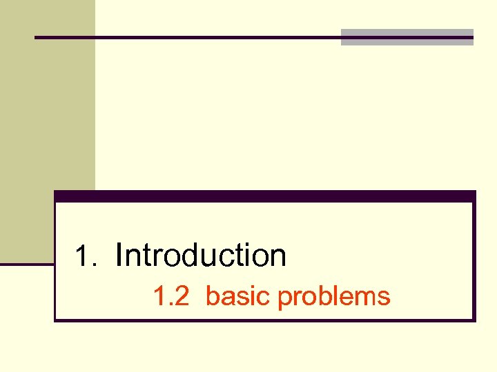 1. Introduction 1. 2 basic problems 