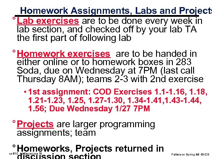 Homework Assignments, Labs and Projects ° Lab exercises are to be done every week