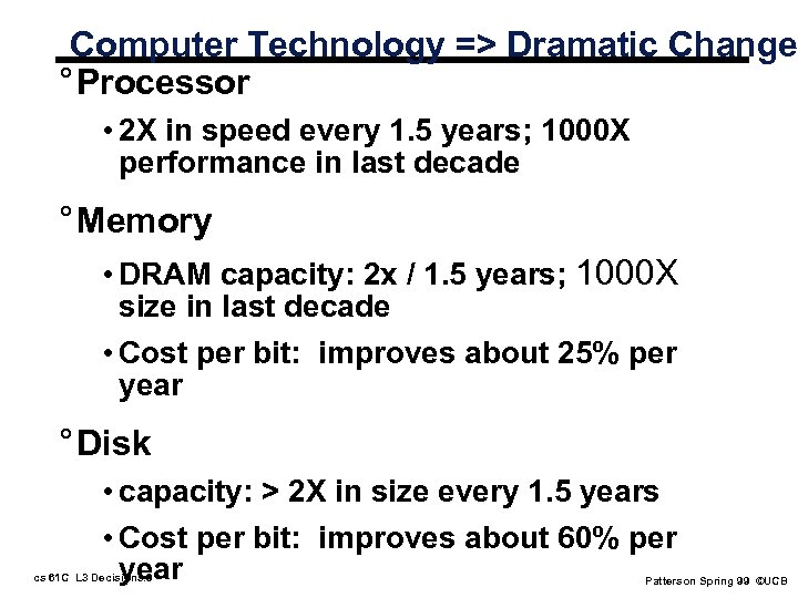 Computer Technology => Dramatic Change ° Processor • 2 X in speed every 1.