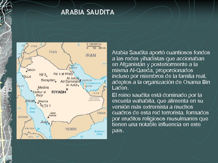 ARABIA SAUDITA Arabia Saudita aportó cuantiosos fondos a las redes yihadistas que accionaban en