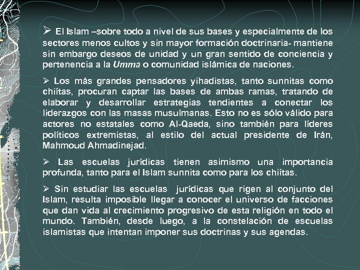 Ø El Islam –sobre todo a nivel de sus bases y especialmente de los