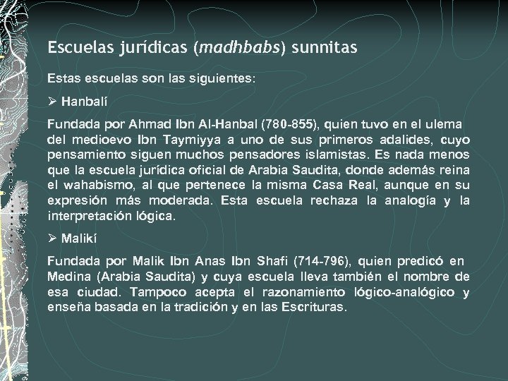 Escuelas jurídicas (madhbabs) sunnitas Estas escuelas son las siguientes: Ø Hanbalí Fundada por Ahmad