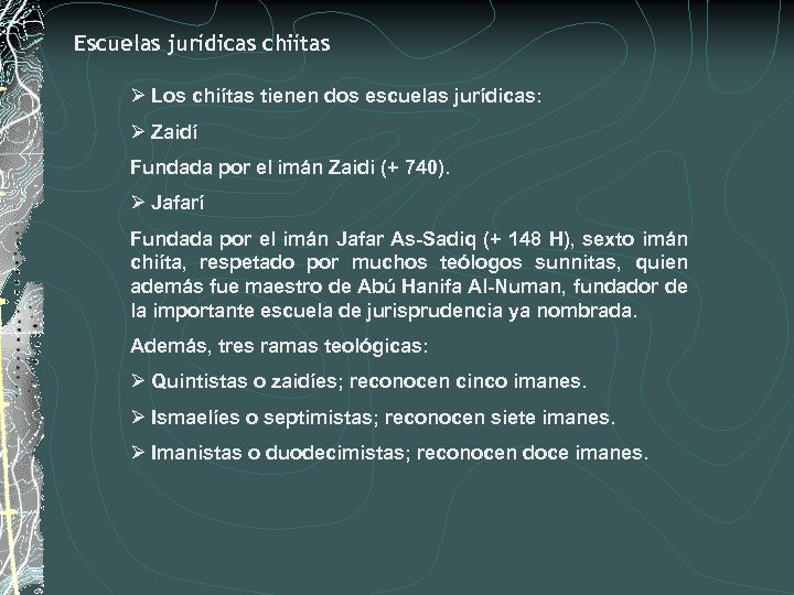 Escuelas jurídicas chiítas Ø Los chiítas tienen dos escuelas jurídicas: Ø Zaidí Fundada por