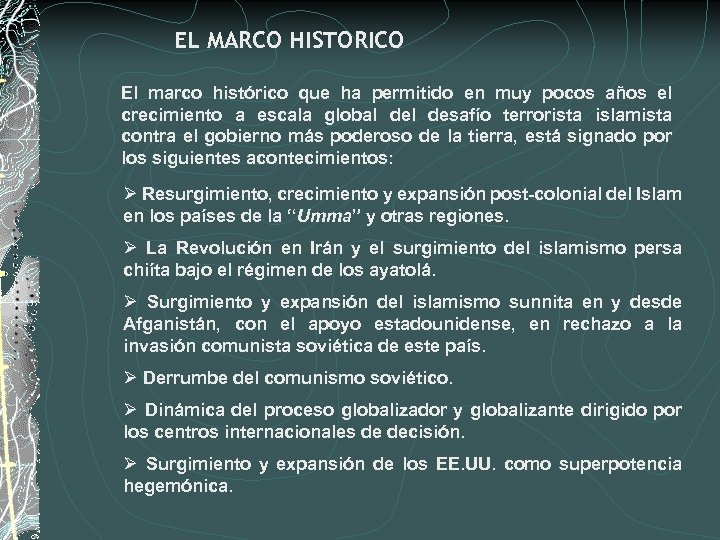 EL MARCO HISTORICO El marco histórico que ha permitido en muy pocos años el