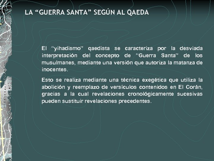 LA “GUERRA SANTA” SEGÚN AL QAEDA El “yihadismo” qaedista se caracteriza por la desviada