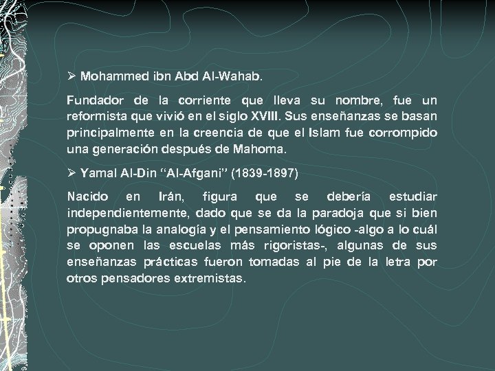 Ø Mohammed ibn Abd Al-Wahab. Fundador de la corriente que lleva su nombre, fue