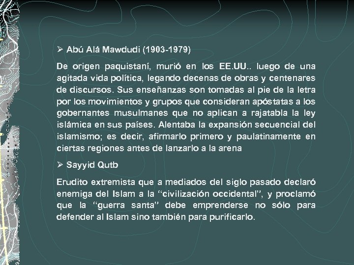 Ø Abú Alá Mawdudi (1903 -1979) De origen paquistaní, murió en los EE. UU.