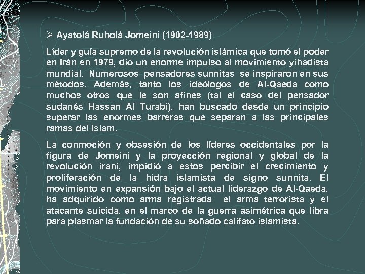 Ø Ayatolá Ruholá Jomeini (1902 -1989) Líder y guía supremo de la revolución islámica