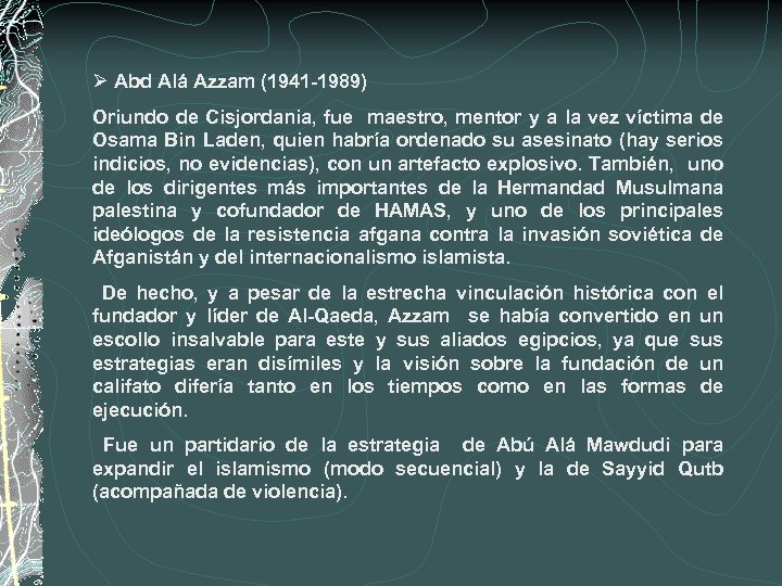 Ø Abd Alá Azzam (1941 -1989) Oriundo de Cisjordania, fue maestro, mentor y a
