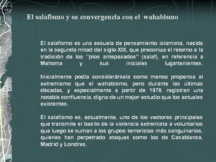 El salafismo y su convergencia con el wahabismo El salafismo es una escuela de