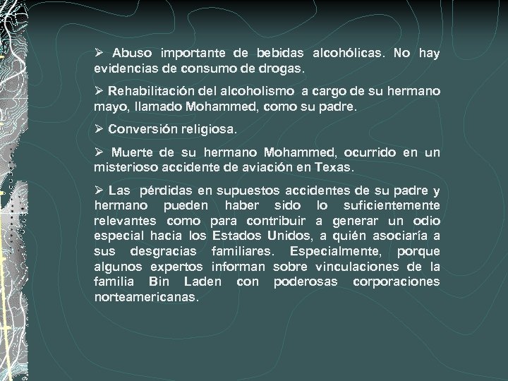 Ø Abuso importante de bebidas alcohólicas. No hay evidencias de consumo de drogas. Ø