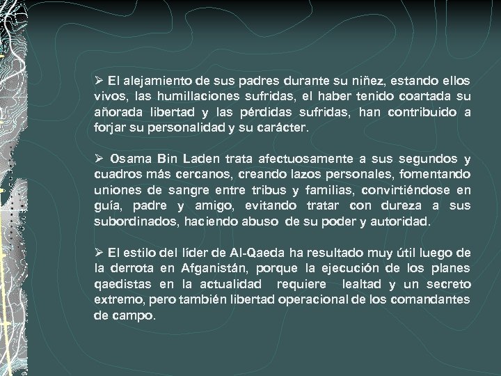 Ø El alejamiento de sus padres durante su niñez, estando ellos vivos, las humillaciones