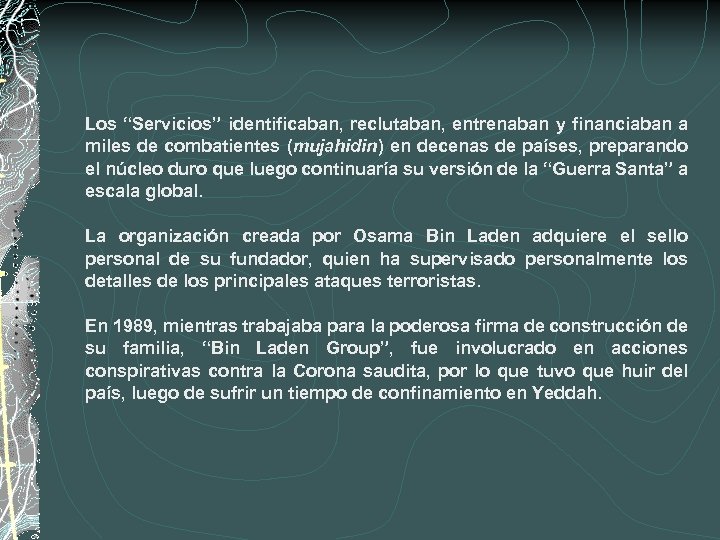 Los “Servicios” identificaban, reclutaban, entrenaban y financiaban a miles de combatientes (mujahidin) en decenas
