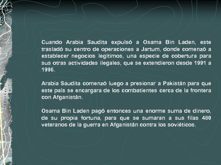 Cuando Arabia Saudita expulsó a Osama Bin Laden, este trasladó su centro de operaciones
