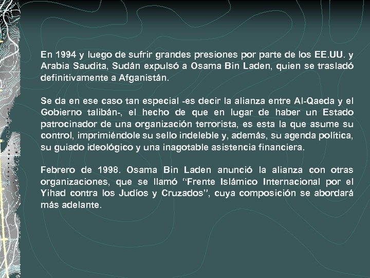 En 1994 y luego de sufrir grandes presiones por parte de los EE. UU.