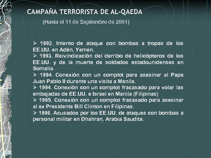 CAMPAÑA TERRORISTA DE AL-QAEDA (Hasta el 11 de Septiembre de 2001) Ø 1992. Intento