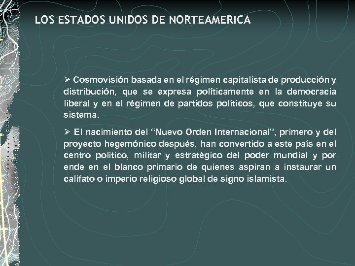 LOS ESTADOS UNIDOS DE NORTEAMERICA Ø Cosmovisión basada en el régimen capitalista de producción