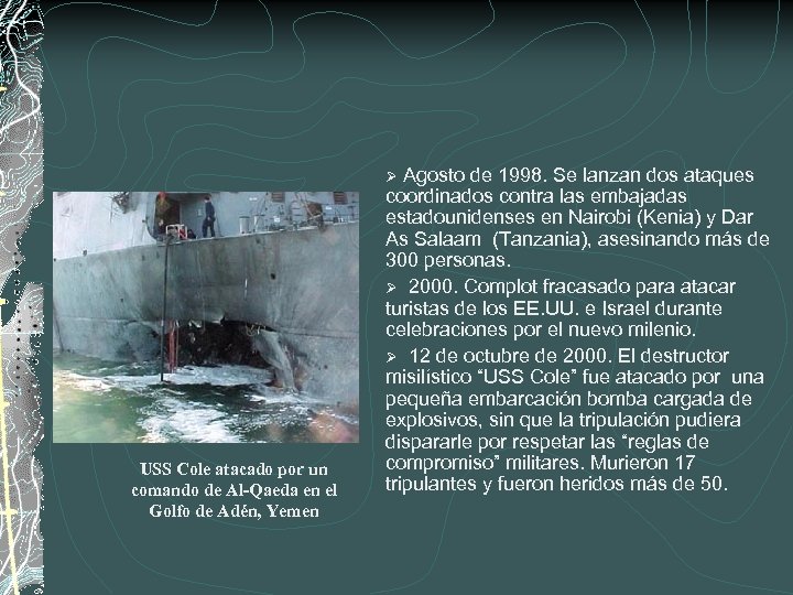 Agosto de 1998. Se lanzan dos ataques coordinados contra las embajadas estadounidenses en Nairobi