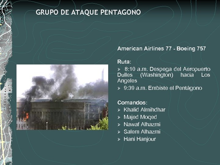 GRUPO DE ATAQUE PENTAGONO American Airlines 77 - Boeing 757 Ruta: Ø 8: 10