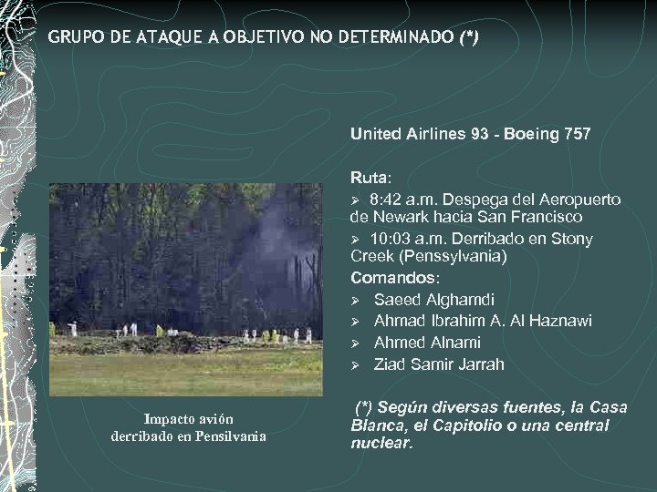 GRUPO DE ATAQUE A OBJETIVO NO DETERMINADO (*) United Airlines 93 - Boeing 757