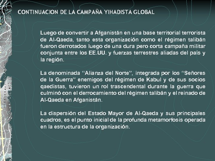 CONTINUACION DE LA CAMPAÑA YIHADISTA GLOBAL Luego de convertir a Afganistán en una base