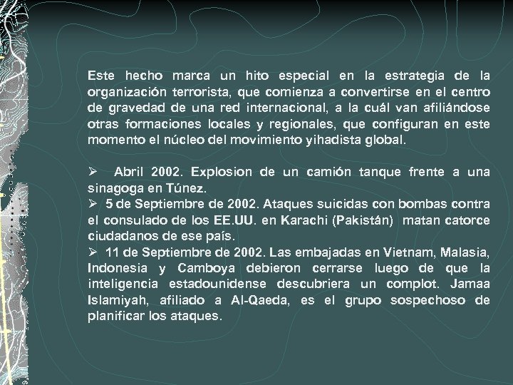 Este hecho marca un hito especial en la estrategia de la organización terrorista, que