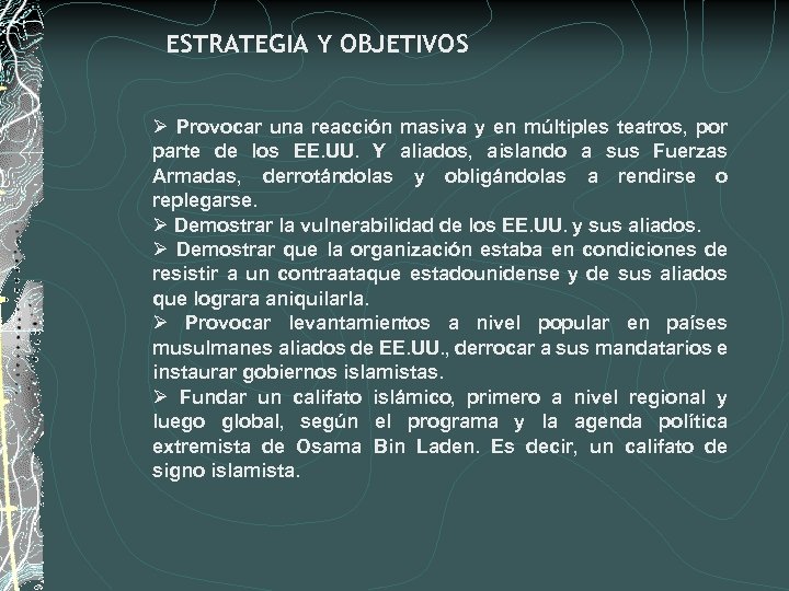 ESTRATEGIA Y OBJETIVOS Ø Provocar una reacción masiva y en múltiples teatros, por parte