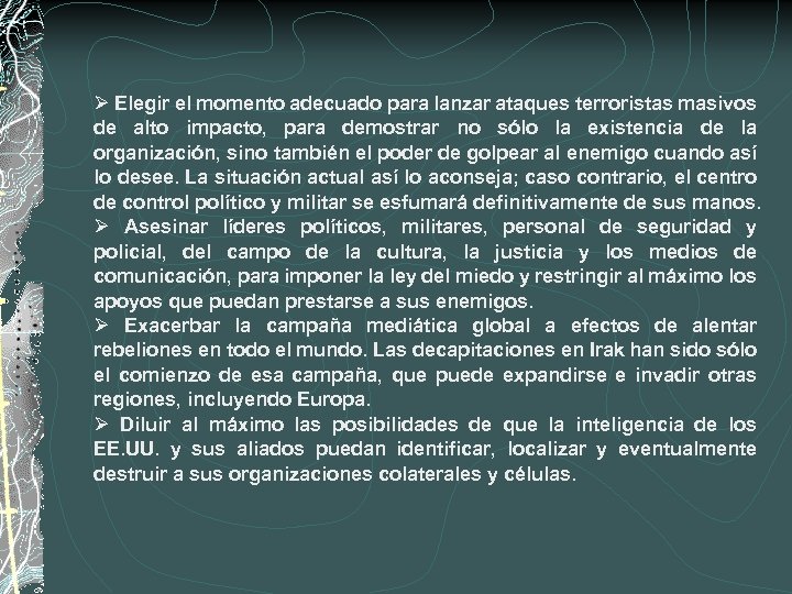Ø Elegir el momento adecuado para lanzar ataques terroristas masivos de alto impacto, para