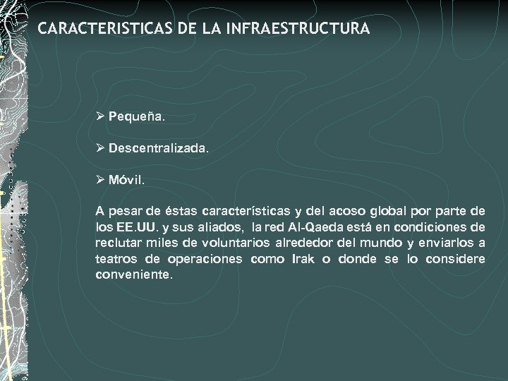 CARACTERISTICAS DE LA INFRAESTRUCTURA Ø Pequeña. Ø Descentralizada. Ø Móvil. A pesar de éstas