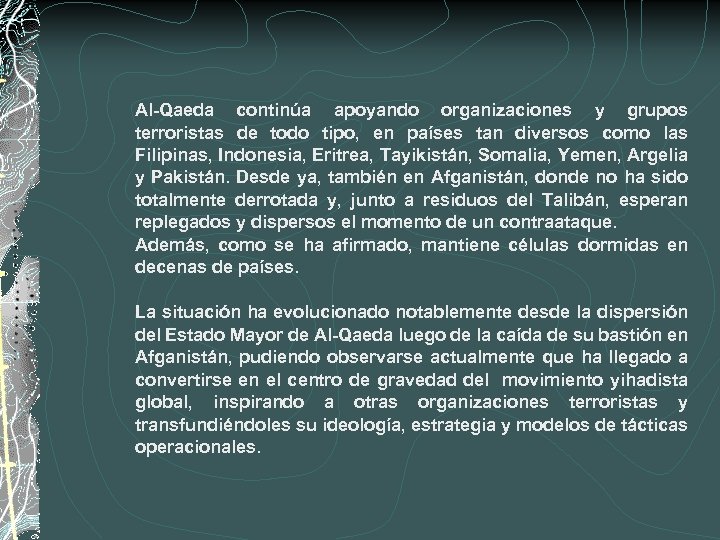 Al-Qaeda continúa apoyando organizaciones y grupos terroristas de todo tipo, en países tan diversos