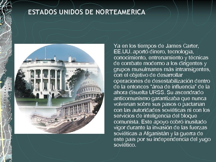 ESTADOS UNIDOS DE NORTEAMERICA Ya en los tiempos de James Carter, EE. UU. aportó