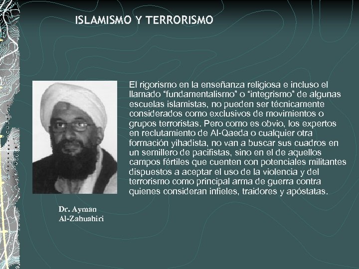 ISLAMISMO Y TERRORISMO El rigorismo en la enseñanza religiosa e incluso el llamado “fundamentalismo”