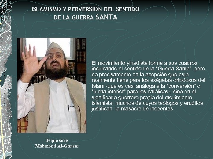 ISLAMISMO Y PERVERSION DEL SENTIDO DE LA GUERRA SANTA El movimiento yihadista forma a