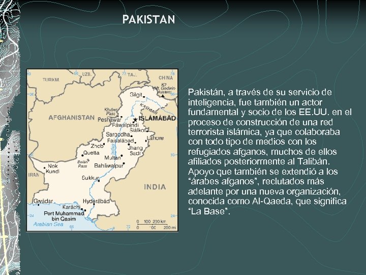 PAKISTAN Pakistán, a través de su servicio de inteligencia, fue también un actor fundamental