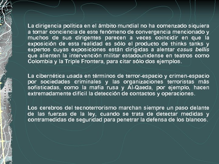 La dirigencia política en el ámbito mundial no ha comenzado siquiera a tomar conciencia